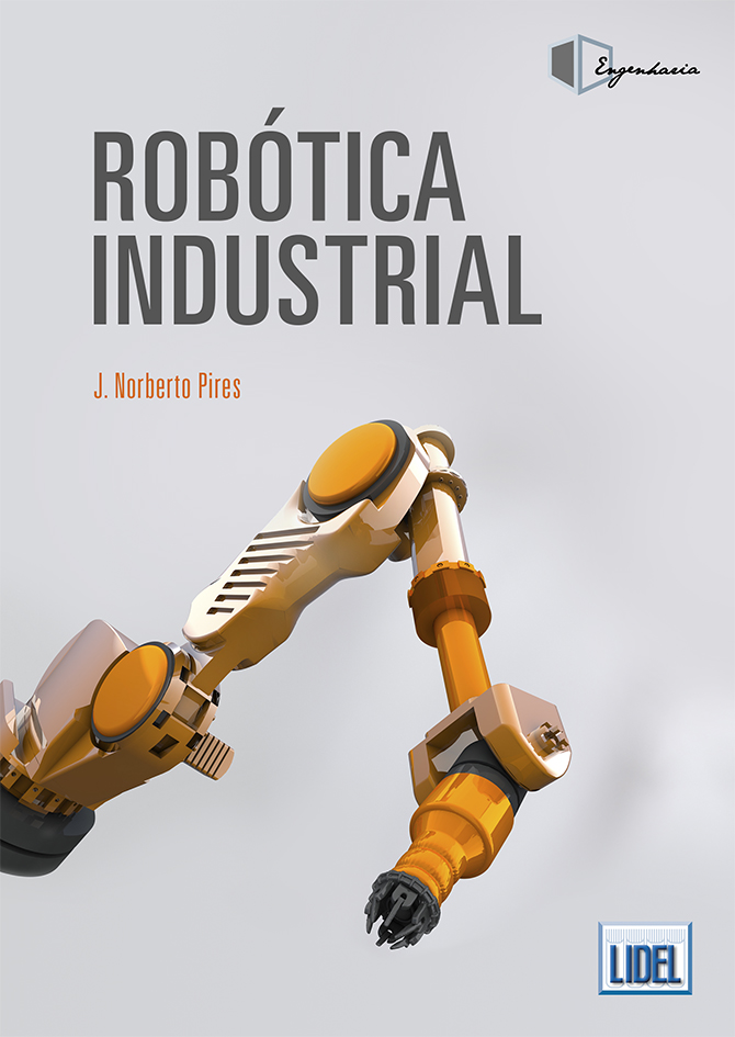 Robótica Industrial de J. Norberto Pires (Lidel, 2018)